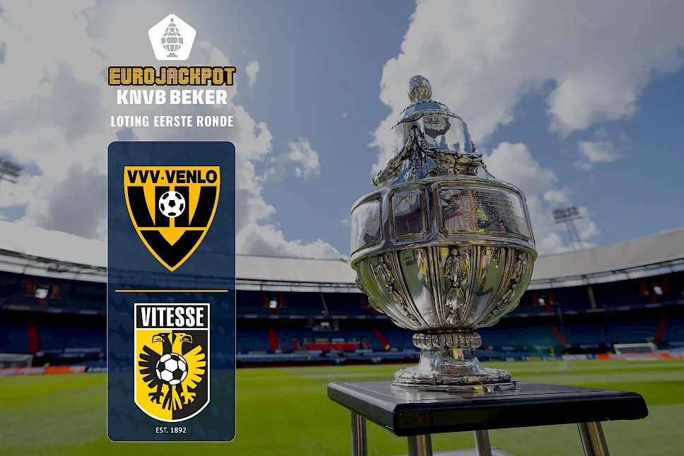 VVV-Venlo treft Vitesse in eerste ronde Eurojackpot KNVB Beker